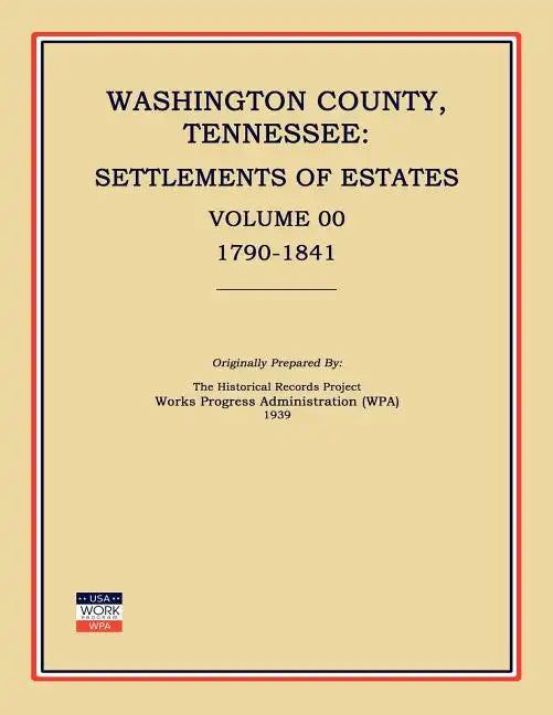 Washington County, Tennessee, Settlements of Estates, Volume 00, 1790-1841 - Paperback