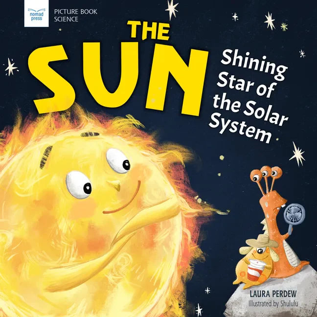 The Sun: Shining Star of the Solar System - Hardcover