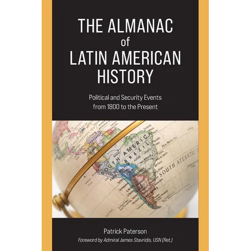 The Almanac of Latin American History: Political and Security Events from 1800 to the Present - Paperback