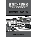 Spanish Reading Comprehension Texts: Beginners - Book Two - Paperback