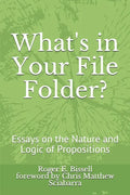 What's in Your File Folder?: Essays on the Nature and Logic of Propositions - Paperback