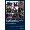 Moving Culturally-Based Sororities and Fraternities Forward: Innovations in Practice - Paperback