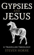 Gypsies and Jesus: A Traveller Theology - Hardcover