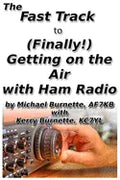 The Fast Track to (Finally!) Getting on the Air With Ham Radio - Paperback