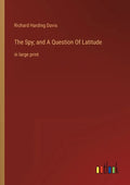 The Spy; and A Question Of Latitude: in large print - Paperback
