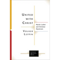 United with Christ: Martin Luther and Christian Mysticism - Paperback
