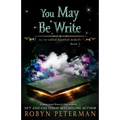 You May Be Write: A Paranormal Women's Fiction Novel: My So-Called Mystical Midlife Book Two - Paperback