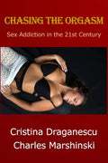 Chasing the Orgasm: Sex Addiction in the 21st Century - Paperback