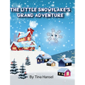 The Little Snowflake's Grand Adventure - Hardcover