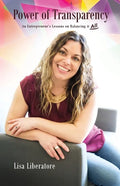 Power of Transparency: An Entrepreneur's Lessons on Balancing It All - Paperback