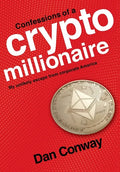 Confessions of a Crypto Millionaire: My Unlikely Escape from Corporate America - Hardcover