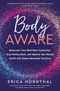 Body Aware: Rediscover Your Mind-Body Connection, Stop Feeling Stuck, and Improve Your Mental Health with Simple Movement Practices - Paperback