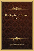 The Baptismal Balance (1853) - Paperback
