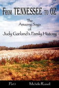 From Tennessee to Oz - The Amazing Saga of Judy Garland's Family History, Part 1 - Paperback