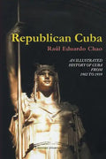 Republican Cuba. an Illustrated History of Cuba from 1902 to 1959 - Paperback