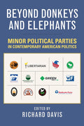 Beyond Donkeys and Elephants: Minor Political Parties in Contemporary American Politics - Paperback