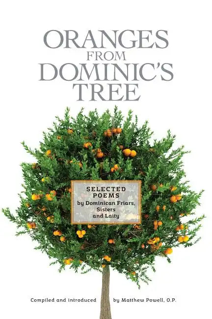 Oranges From Dominic's Tree: Selected Poems by Dominican Friars, Sisters and Laity - Paperback