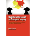 Qualitative Research as Emergent Inquiry: Reframing Qualitative Practice in Terms of Complex Responsive Processes - Paperback
