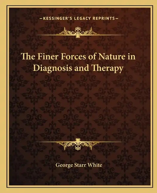 The Finer Forces of Nature in Diagnosis and Therapy - Paperback