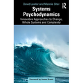 Systems Psychodynamics: Innovative Approaches to Change, Whole Systems and Complexity - Paperback