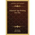 Aquarian Age Healing For You - Paperback