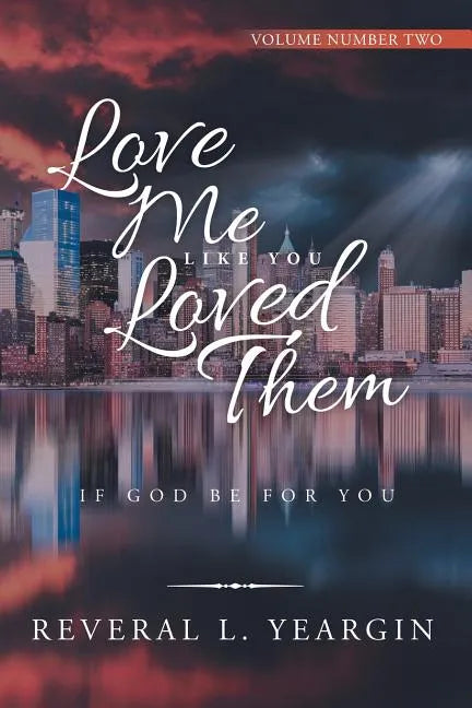 Love Me Like You Loved Them: If God Be for You - Paperback