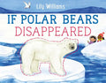 If Polar Bears Disappeared - Hardcover