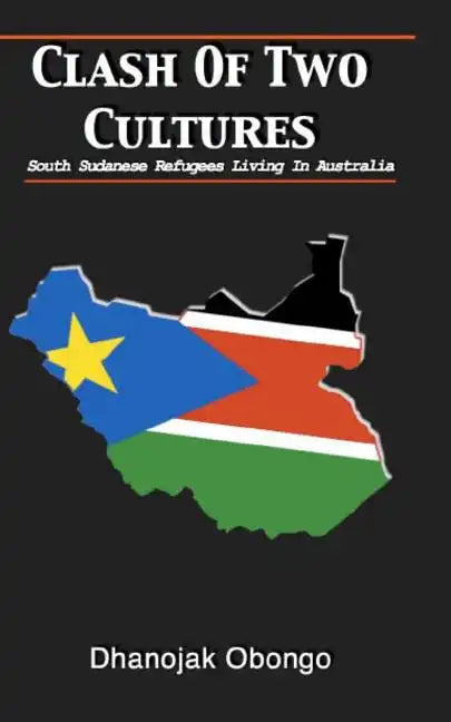 Clash of Two Cultures: South Sudanese Refugees Living In Australia - Paperback