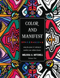 Color and Manifest: Using the power of coloring to manifest your wildest dreams - Paperback