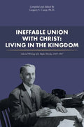 Ineffable Union with Christ: Living in the Kingdom: Selected Writings of J. Rufus Moseley, 1927-1937 - Paperback