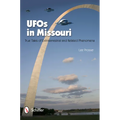 UFOs in Missouri: True Tales of Extraterrestrial and Related Phenomena - Paperback