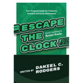 Escape The Clock: Your Program Guide for Financial Freedom and Early Retirement - Paperback