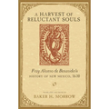 Harvest of Reluctant Souls: Fray Alonso de Benavides's History of New Mexico, 1630 - Paperback