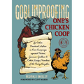Goblinproofing One's Chicken COOP: And Other Practical Advice in Our Campaign Against Fairies, Gnomes, Goblins, and Other Nasty Members of the Fairy K - Hardcover