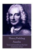 Henry Fielding - Amelia: "Love and scandal are the best sweeteners of tea." - Paperback