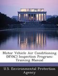 Motor Vehicle Air Conditioning (Mvac) Inspection Program: Training Manual - Paperback