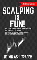Scalping is Fun! 1-4: Book 1: Fast Trading with the Heikin Ashi chart Book 2: Practical Examples Book 3: How Do I Rate my Trading Results? B - Paperback