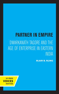Partner in Empire: Dwarkanath Tagore and the Age of Enterprise in Eastern India - Paperback