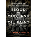 Blood, Mud, and Oil Paint: The Remarkable Year That Made Winston Churchill - Paperback