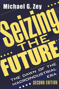 Seizing the Future: Dawn of the Macroindustrial Era - Paperback
