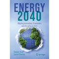 Energy 2040: Aligning Innovation, Economics and Decarbonization - Hardcover