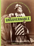Ungovernable: The Victorian Parent's Guide to Raising Flawless Children - Hardcover