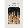 Faith, Hope, and Charity - Hardcover