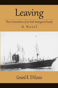 Leaving: Three Generations of an Irish Immigrant Family - Paperback