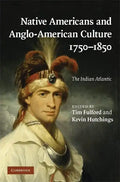 Native Americans and Anglo-American Culture, 1750-1850 - Hardcover