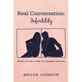 Real Conversation: Infertility: Biblical Truths to Help You Navigate Infertility - Paperback