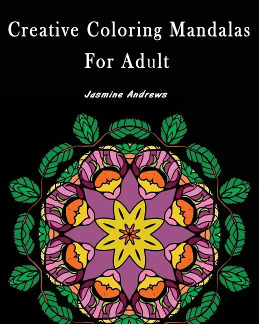 Creative Coloring Mandalas for Adult: Stress Less Coloring - Paperback