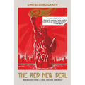 The Red New Deal When Everything is Free, You are the Price - Paperback