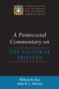A Pentecostal Commentary on the Pastoral Epistles - Paperback