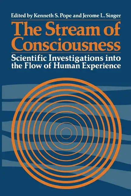 The Stream of Consciousness: Scientific Investigations Into the Flow of Human Experience - Paperback